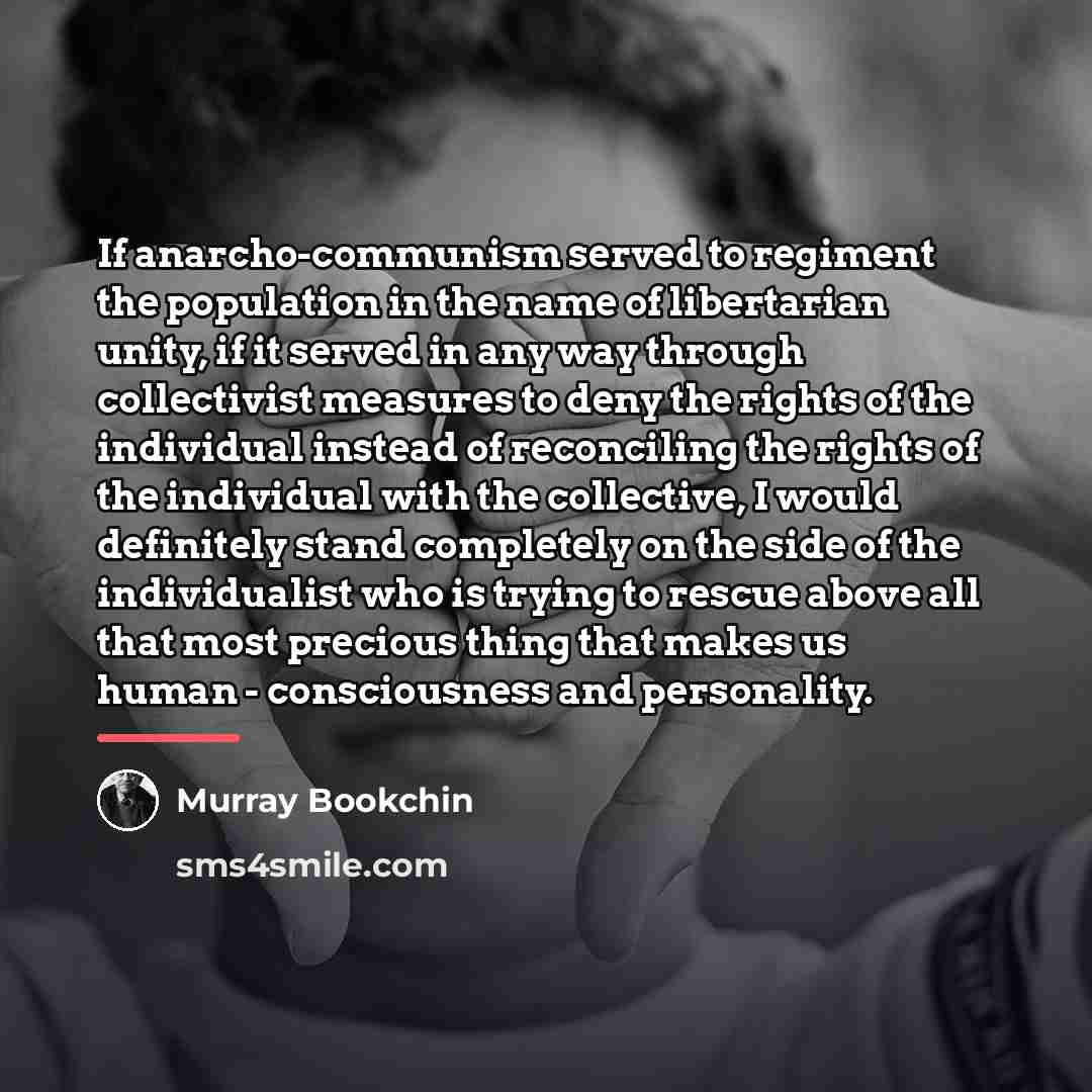 “If anarcho-communism served to regiment the population in the name…” quote by Murray Bookchin