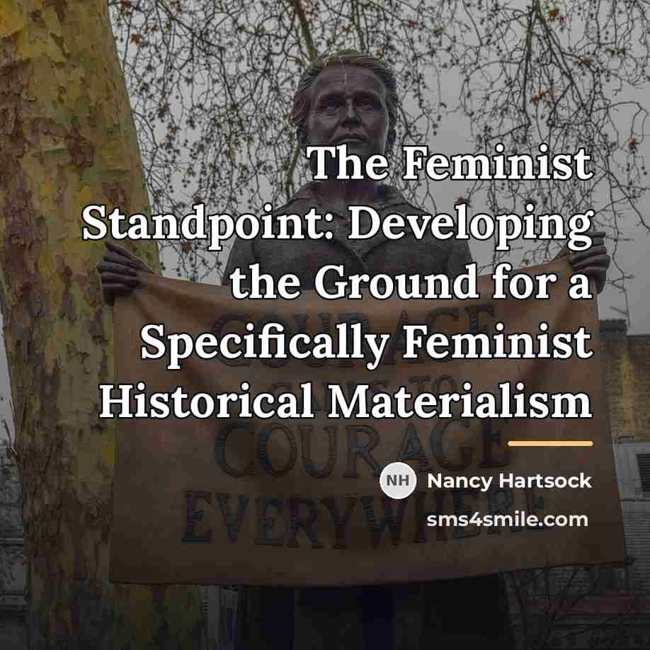 “The Feminist Standpoint: Developing the Ground for a Specifically Feminist…” quote by Nancy Hartsock