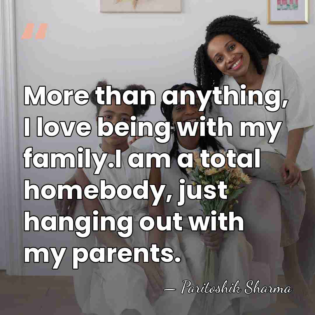 More than anything, I love being with my family.I am a total&hellip; - Paritoshik Sharma