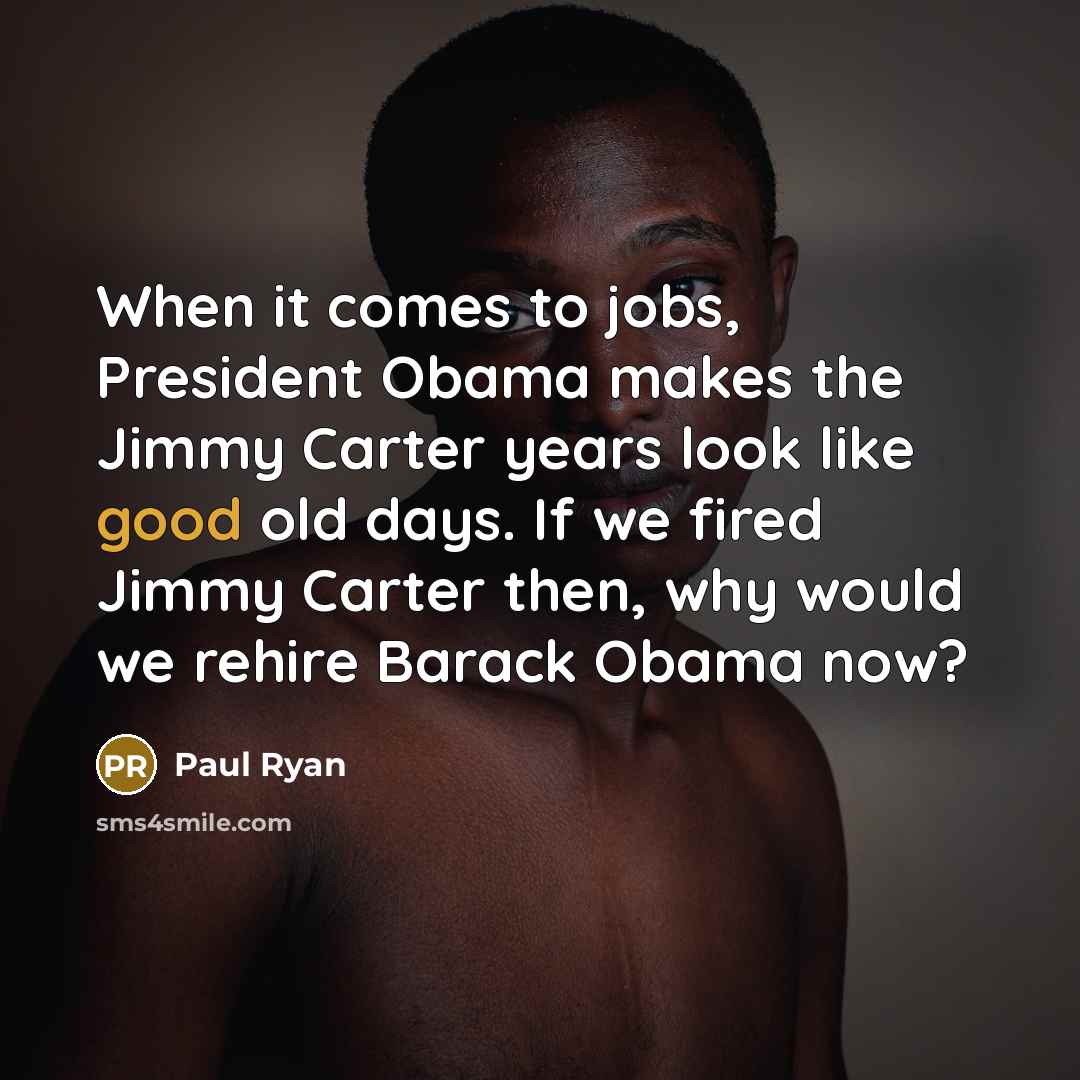“When it comes to jobs, President Obama makes the Jimmy…” quote by Paul Ryan