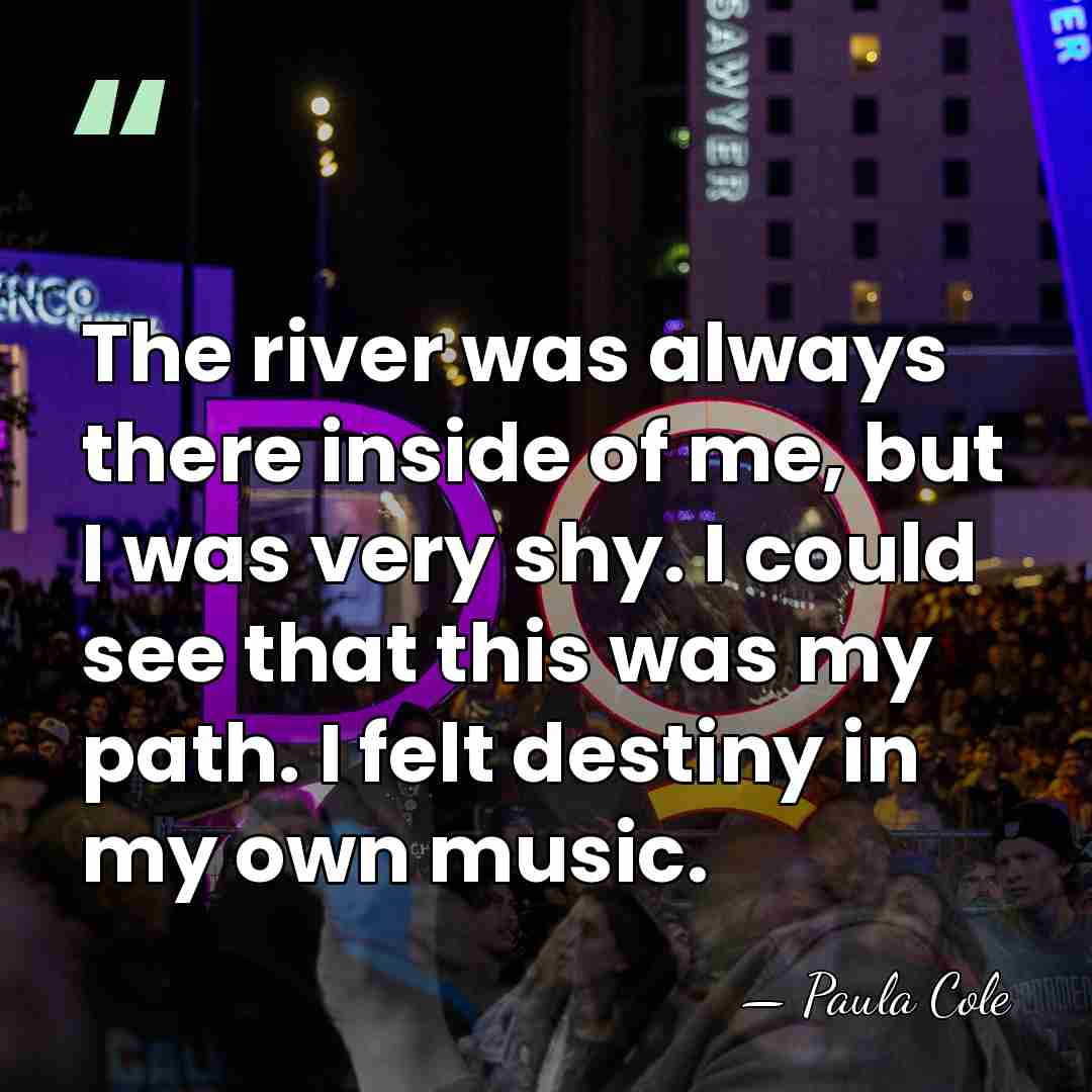 The river was always there inside of me, but I was very&hellip; - Paula Cole