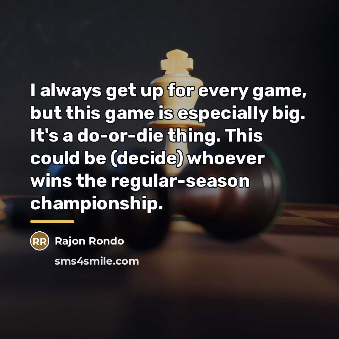 “I always get up for every game, but this game…” quote by Rajon Rondo