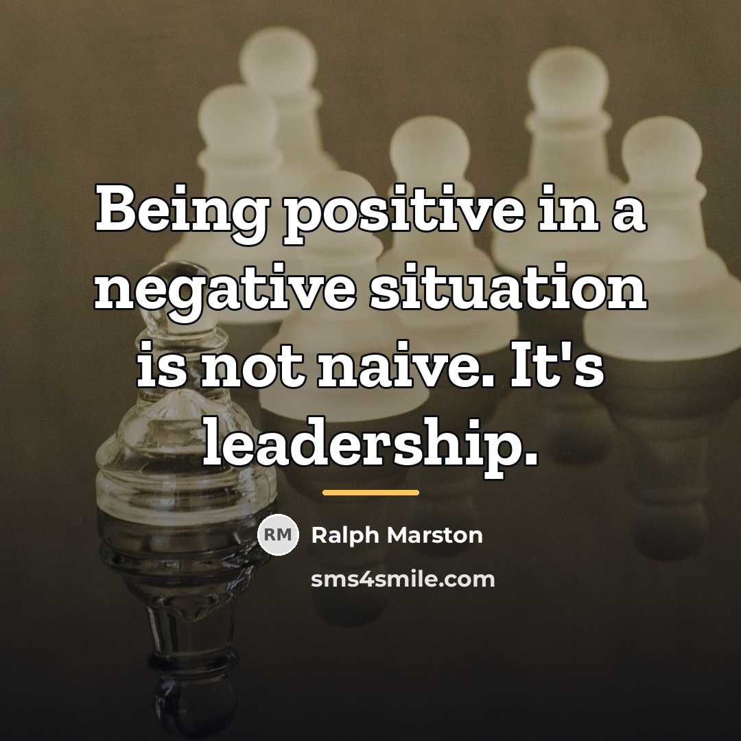 “Being positive in a negative situation is not naive. It's…” quote by Ralph Marston