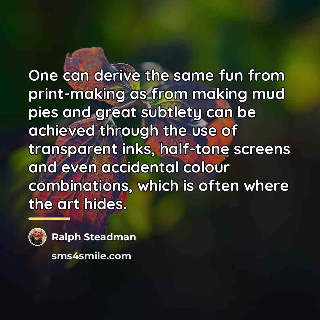 “One can derive the same fun from print-making as from…” quote by Ralph Steadman