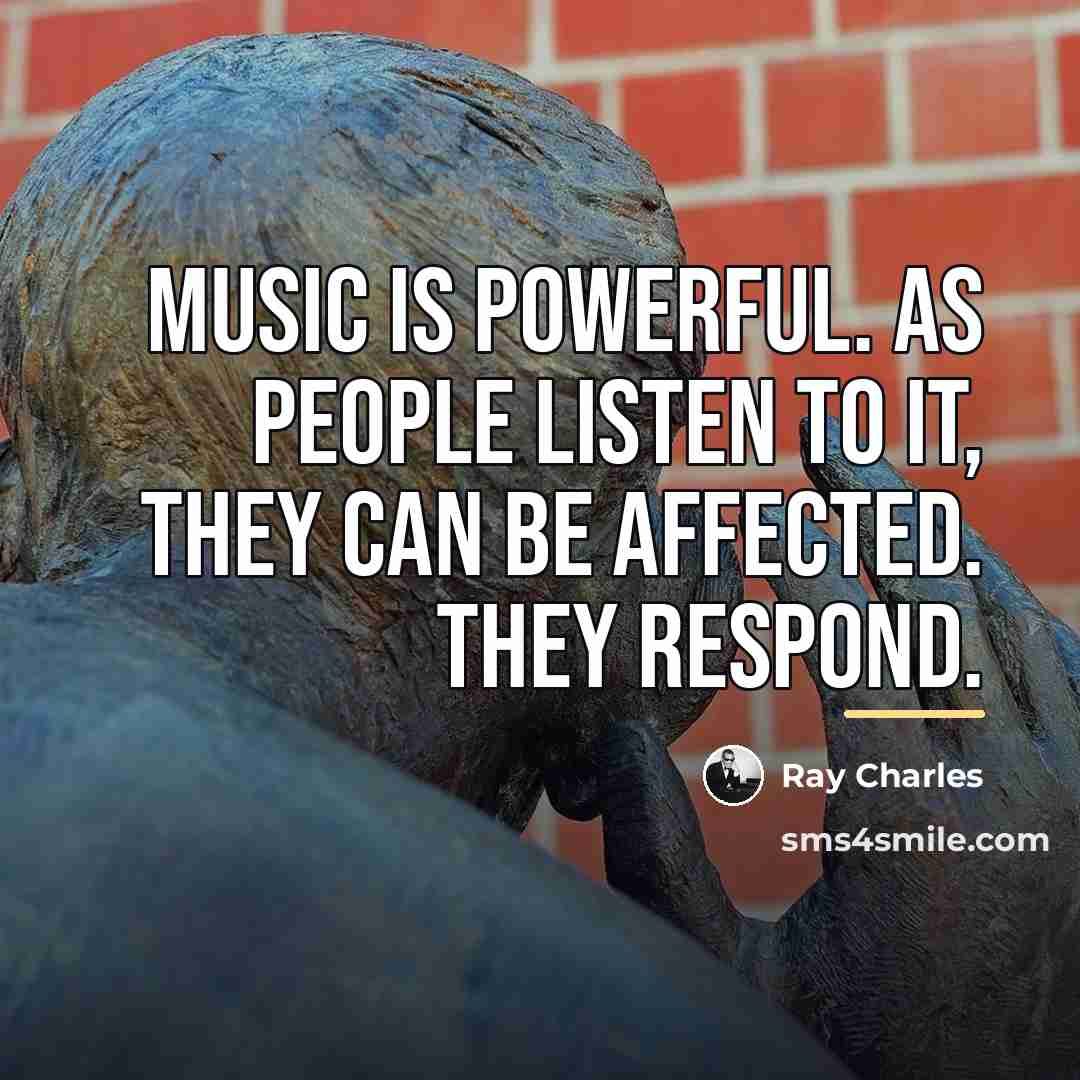 “Music is powerful. As people listen to it, they can…” quote by Ray Charles