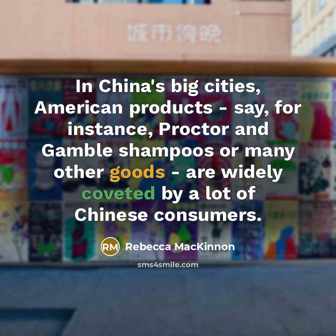 “In China's big cities, American products - say, for instance,…” quote by Rebecca MacKinnon