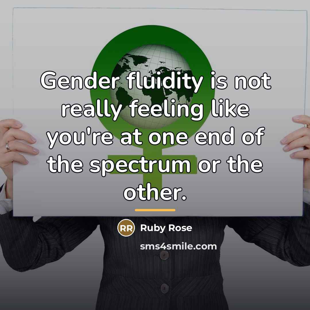 “Gender fluidity is not really feeling like you're at one…” quote by Ruby Rose