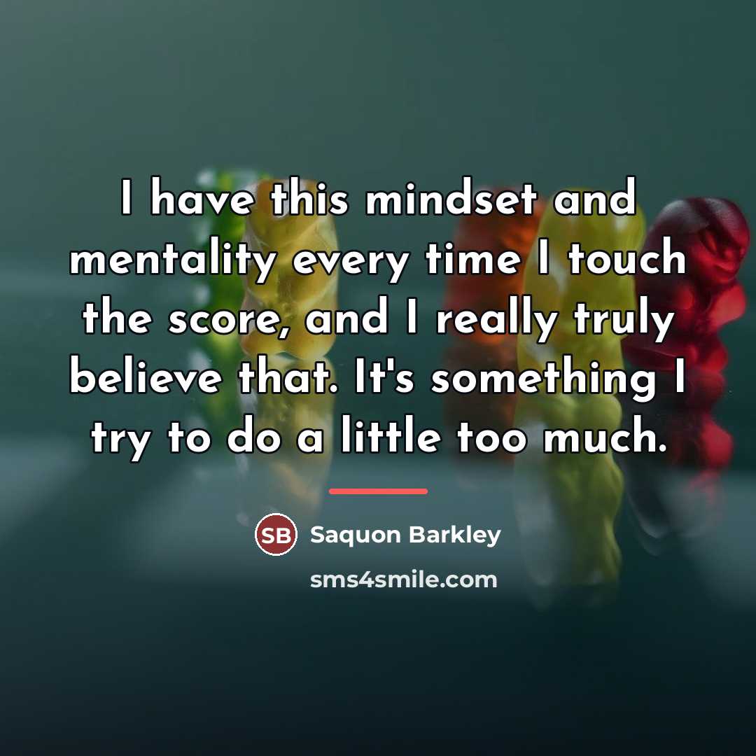“I have this mindset and mentality every time I touch…” quote by Saquon Barkley