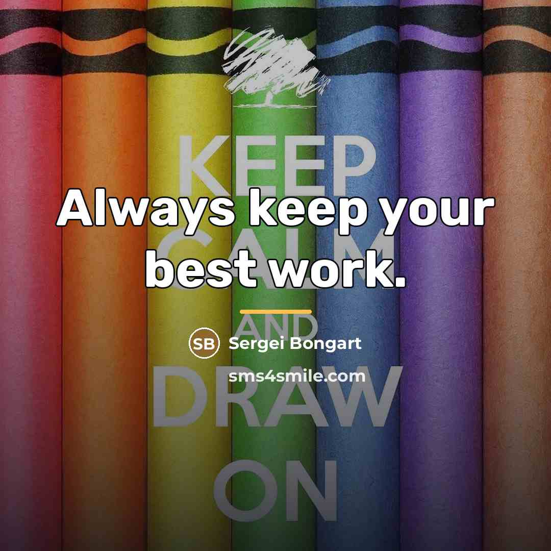 “Always keep your best work.…” quote by Sergei Bongart