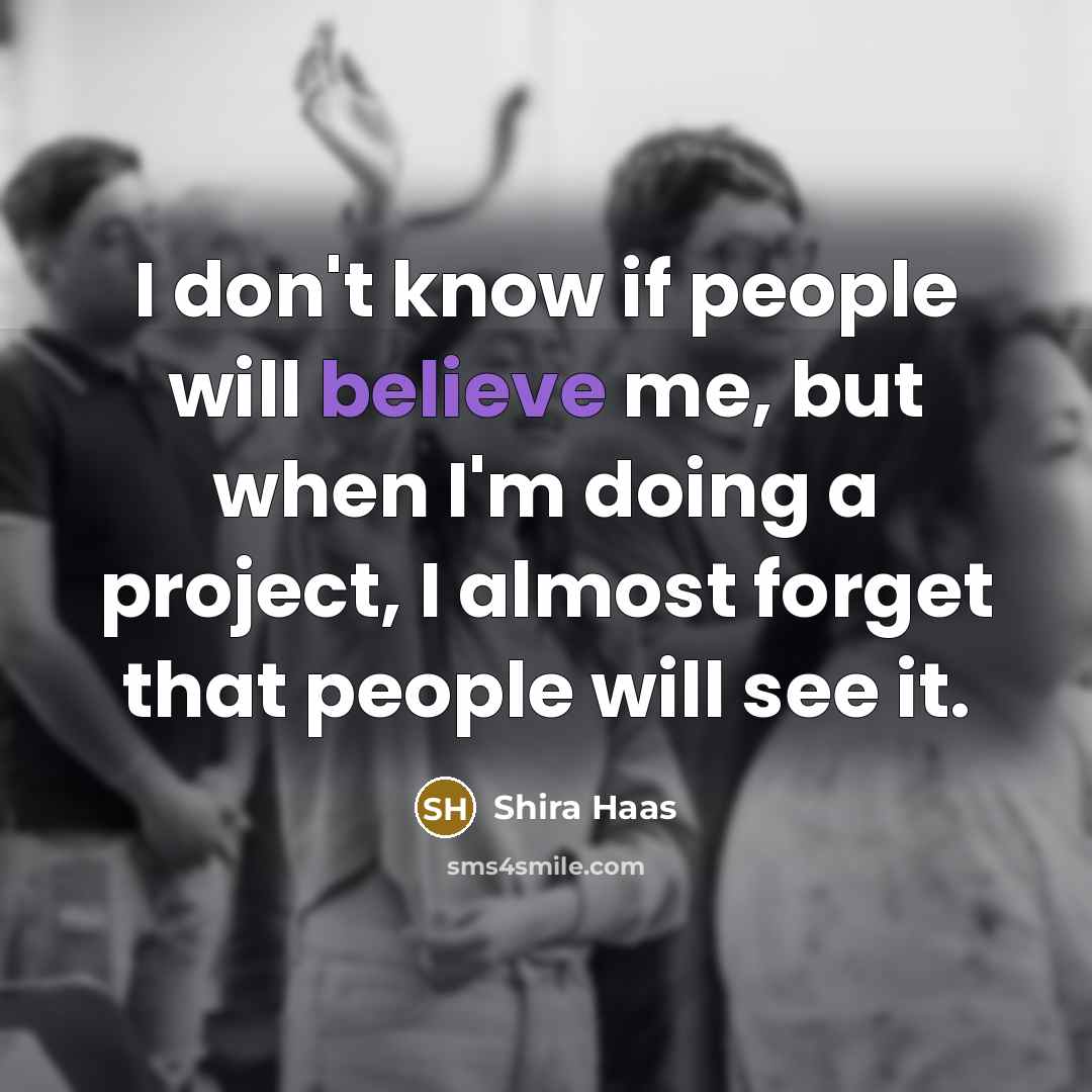 “I don't know if people will believe me, but when…” quote by Shira Haas