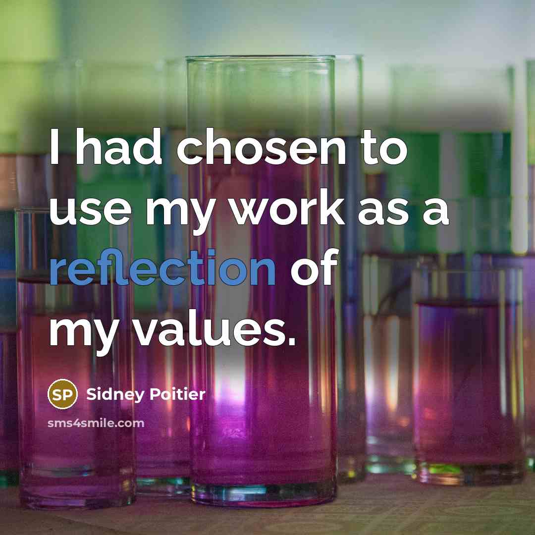 “I had chosen to use my work as a reflection…” quote by Sidney Poitier
