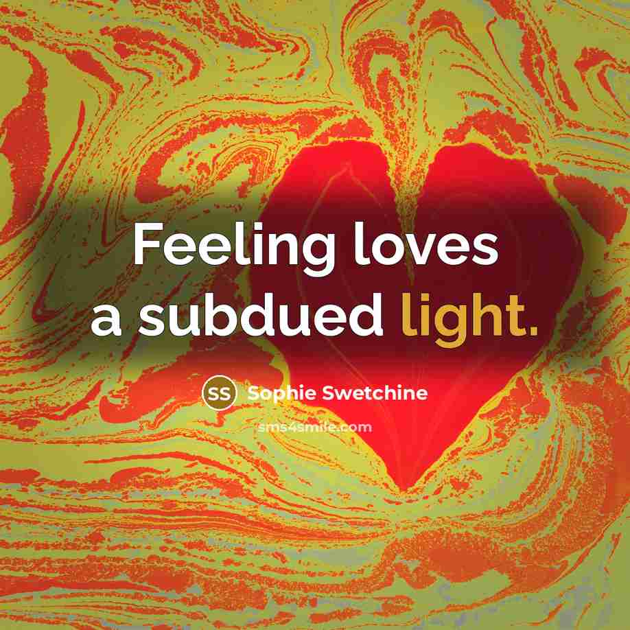 “Feeling loves a subdued light.…” quote by Sophie Swetchine