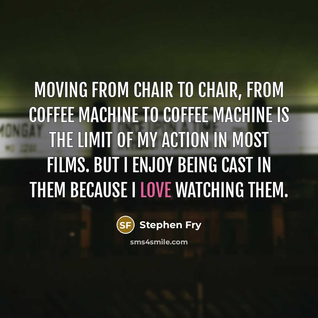 “Moving from chair to chair, from coffee machine to coffee…” quote by Stephen Fry