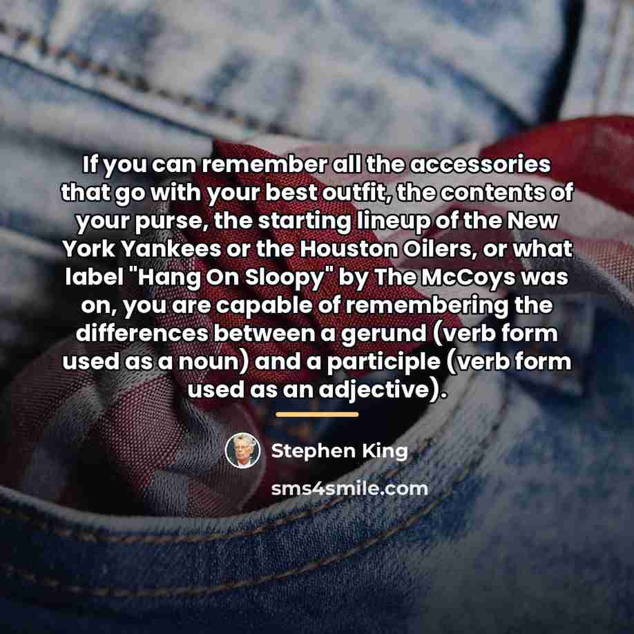 “If you can remember all the accessories that go with…” quote by Stephen King