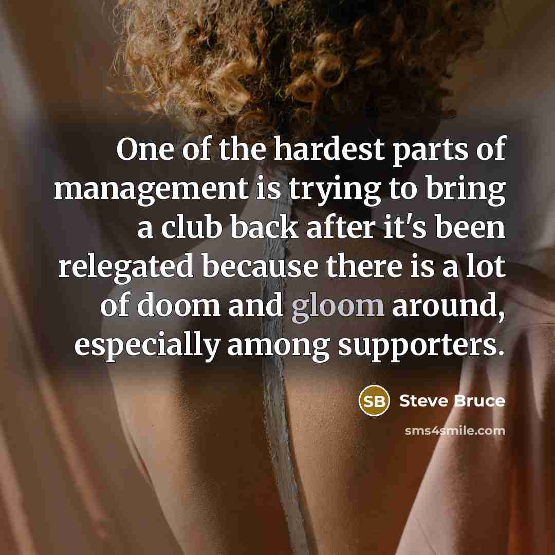 “One of the hardest parts of management is trying to…” quote by Steve Bruce