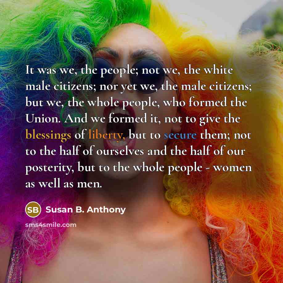 “It was we, the people; not we, the white male…” quote by Susan B. Anthony