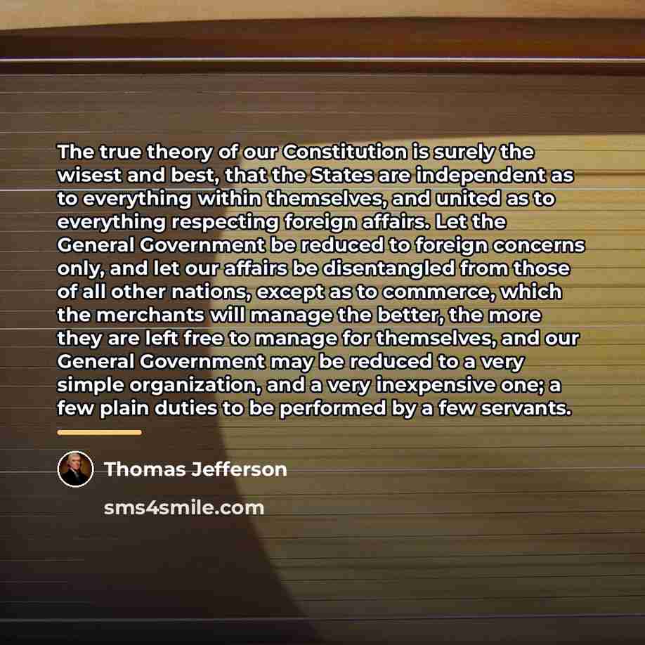 “The true theory of our Constitution is surely the wisest…” quote by Thomas Jefferson