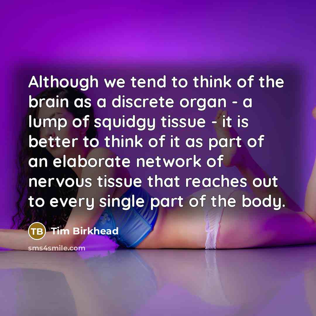 “Although we tend to think of the brain as a…” quote by Tim Birkhead