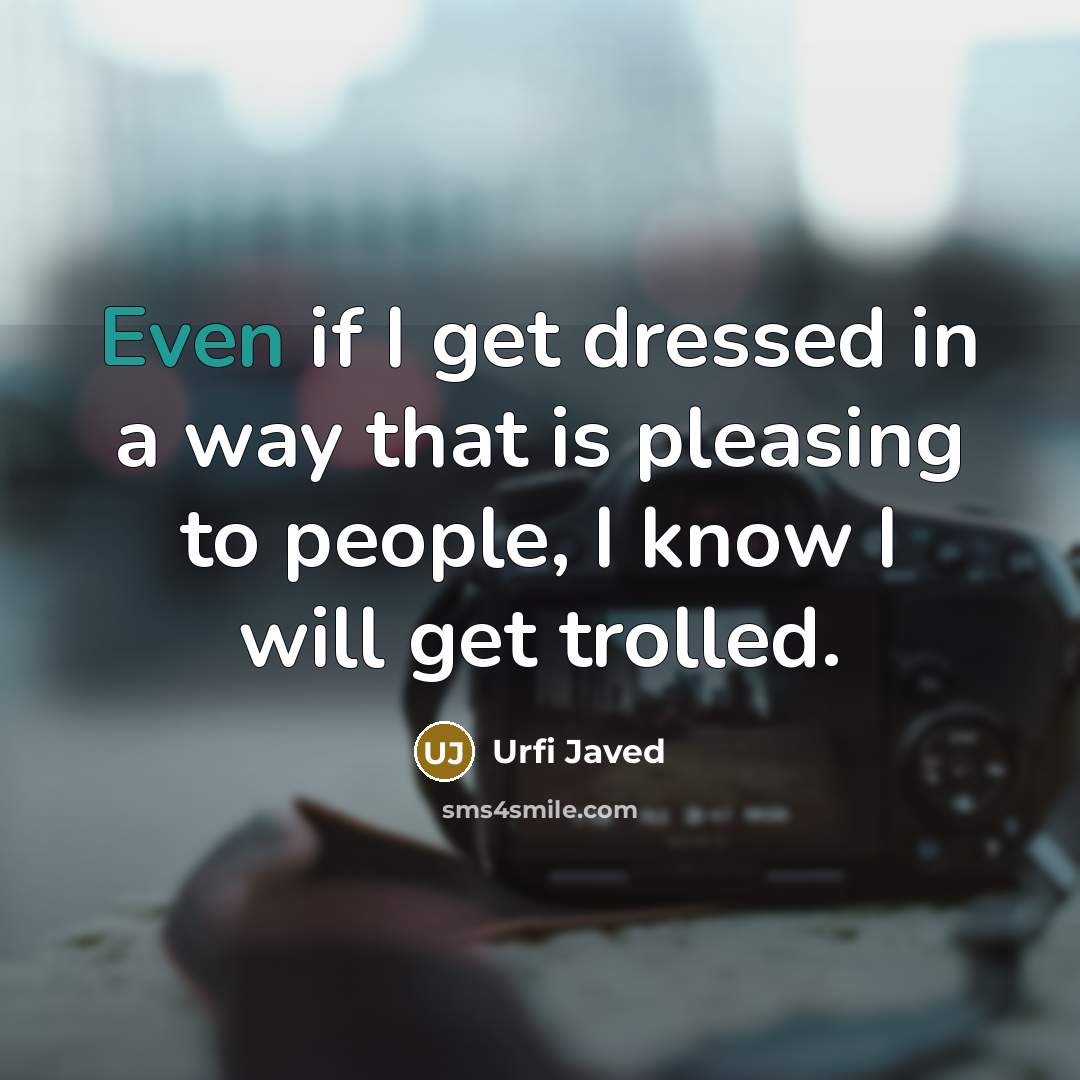 “Even if I get dressed in a way that is…” quote by Urfi Javed