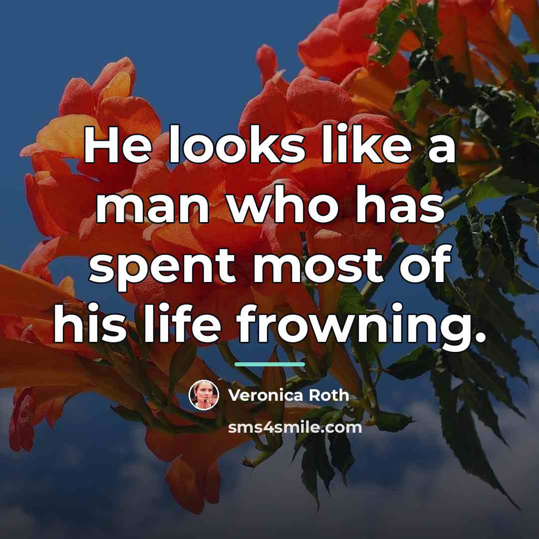 “He looks like a man who has spent most of…” quote by Veronica Roth