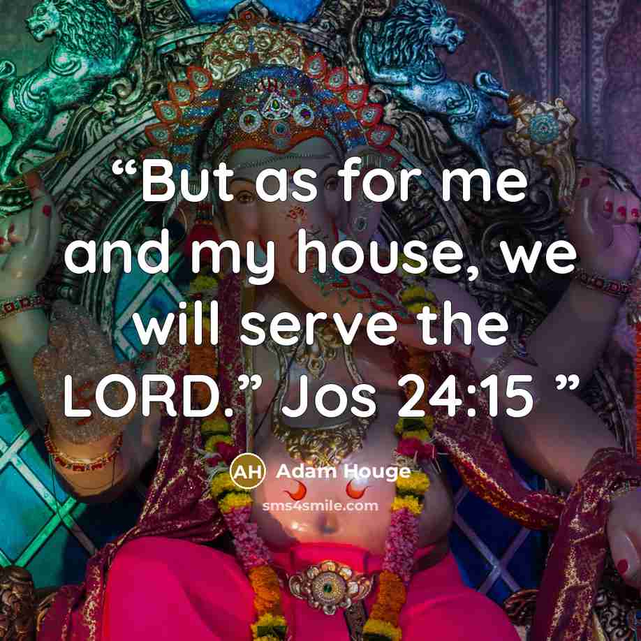 “But as for me and my house, we will serve the LORD.” Jos 24:15” quote by Adam Houge