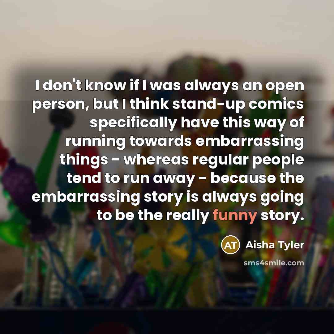 “I don't know if I was always an open person,…” quote by Aisha Tyler