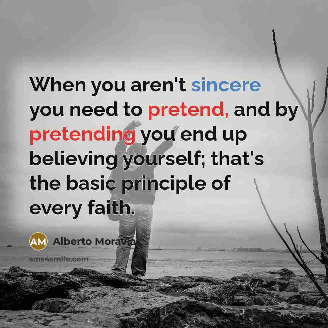 “When you aren't sincere you need to pretend, and by…” quote by Alberto Moravia