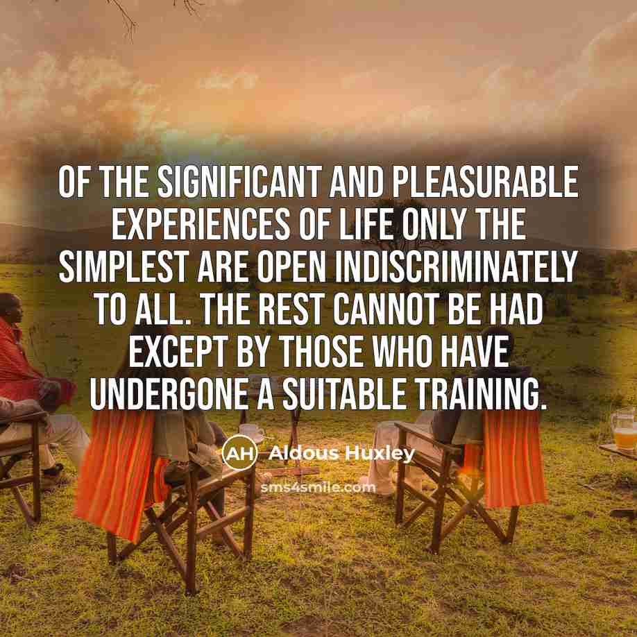 “Of the significant and pleasurable experiences of life only the…” quote by Aldous Huxley