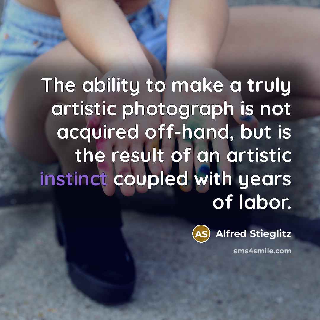 “The ability to make a truly artistic photograph is not…” quote by Alfred Stieglitz