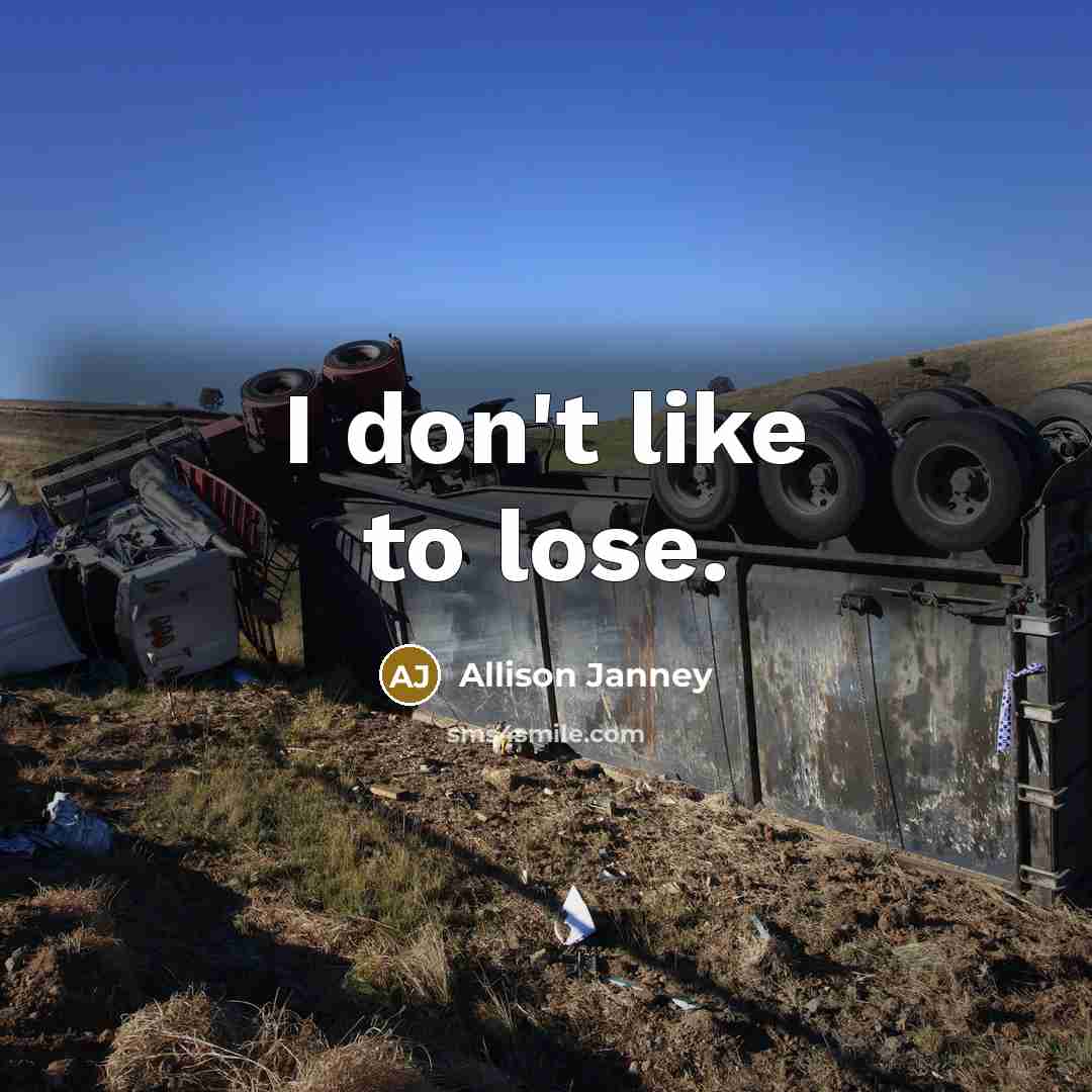 “I don't like to lose.” quote by Allison Janney