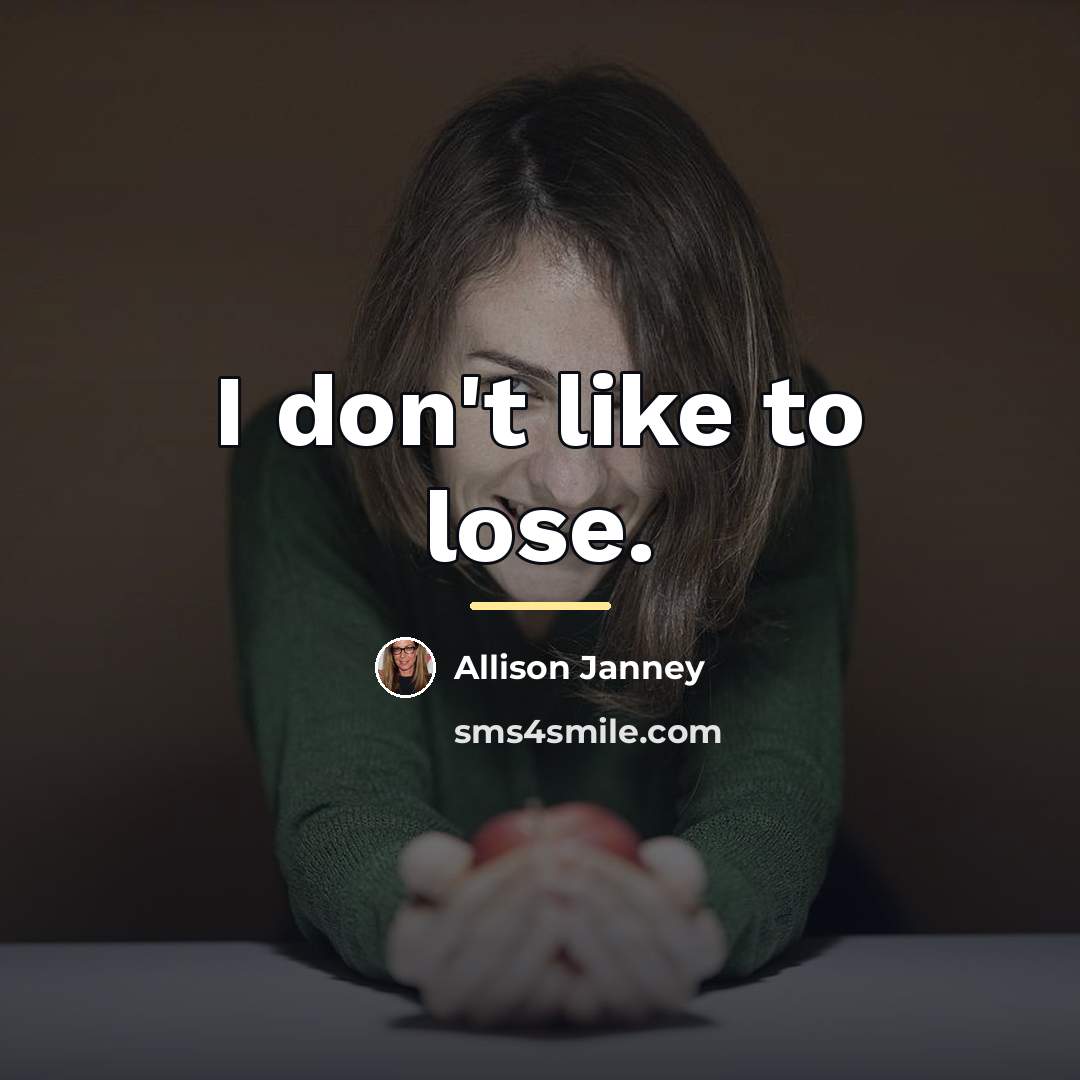 “I don't like to lose.…” quote by Allison Janney