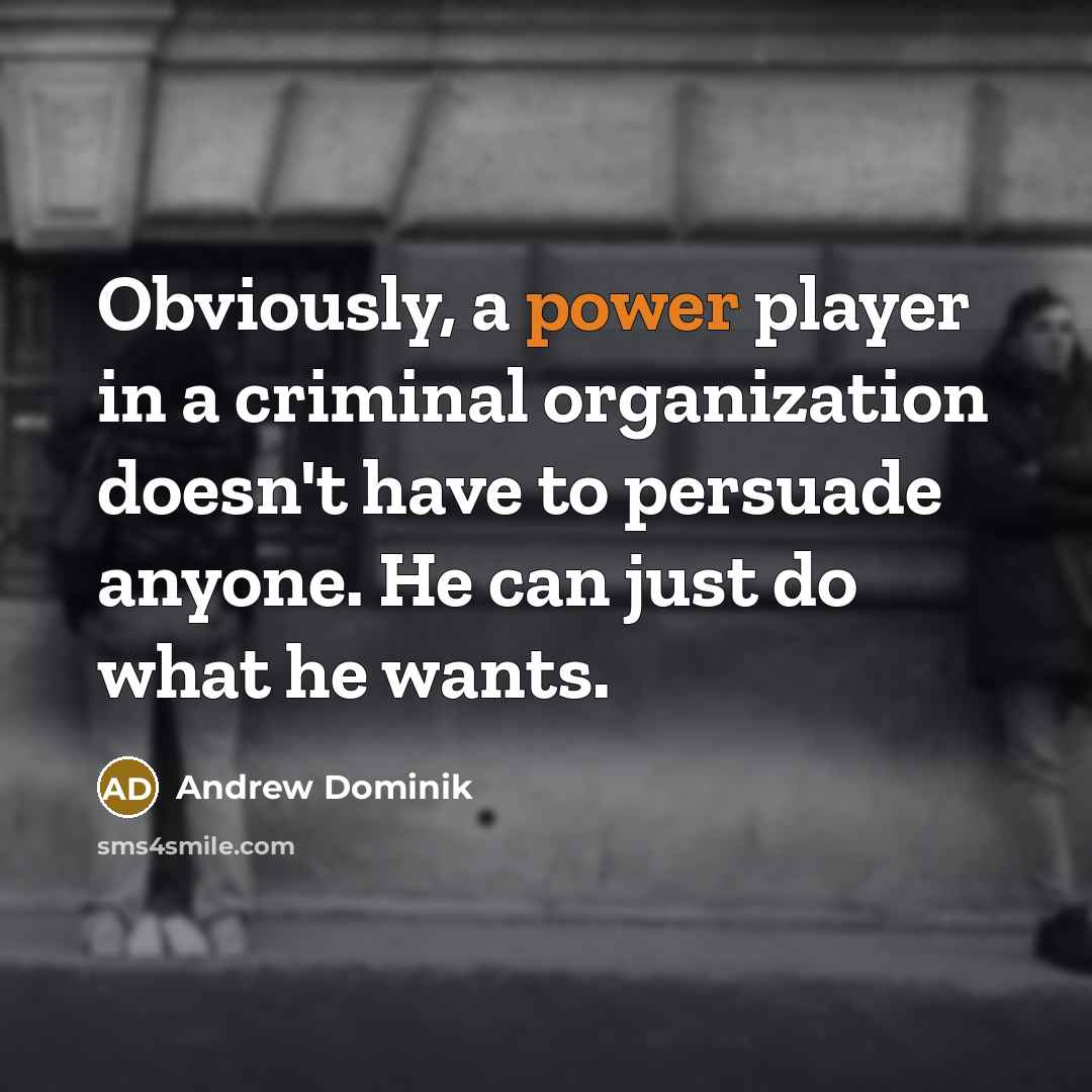 “Obviously, a power player in a criminal organization doesn't have…” quote by Andrew Dominik