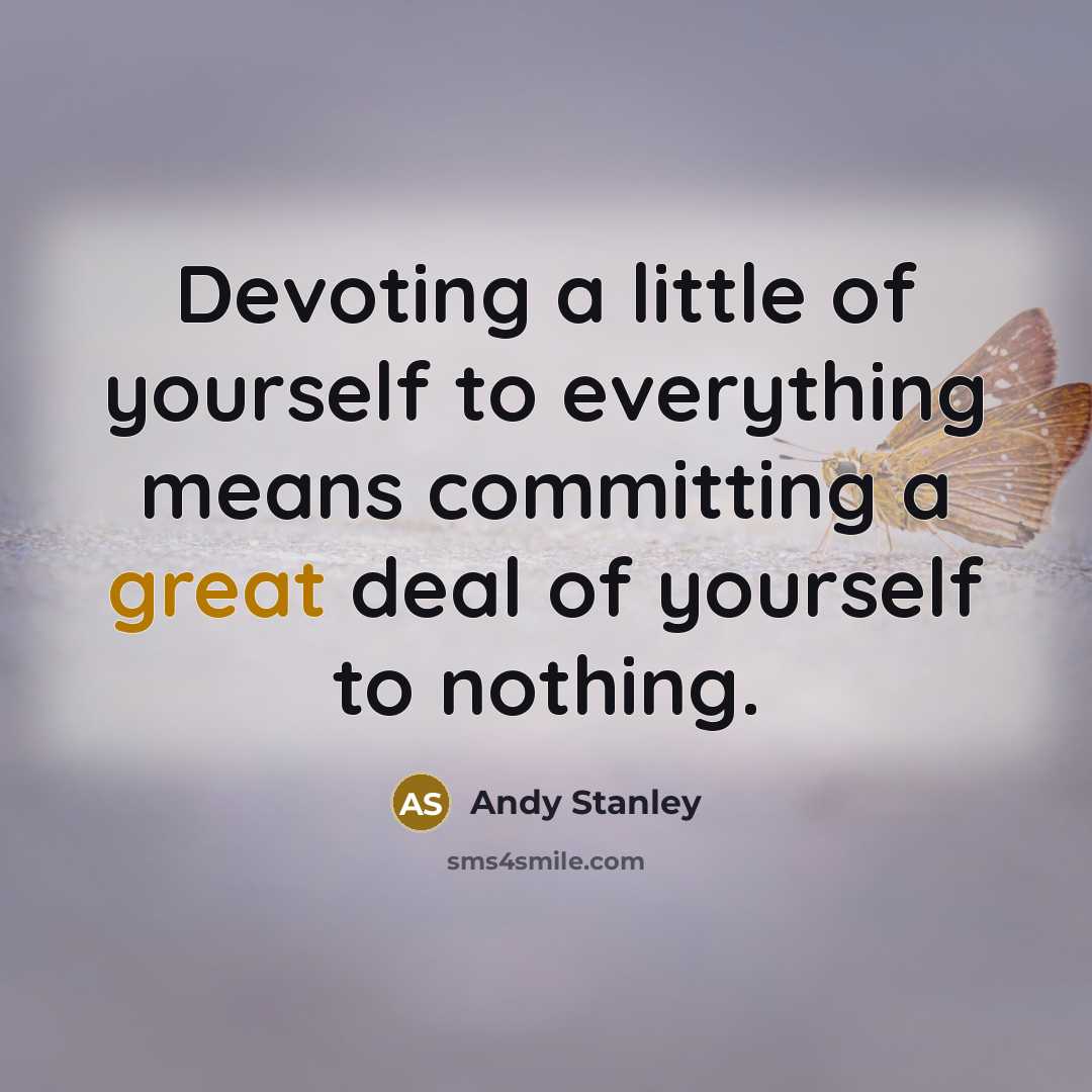 “Devoting a little of yourself to everything means committing a…” quote by Andy Stanley