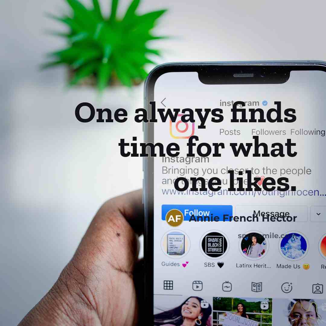 “One always finds time for what one likes.” quote by Annie French Hector
