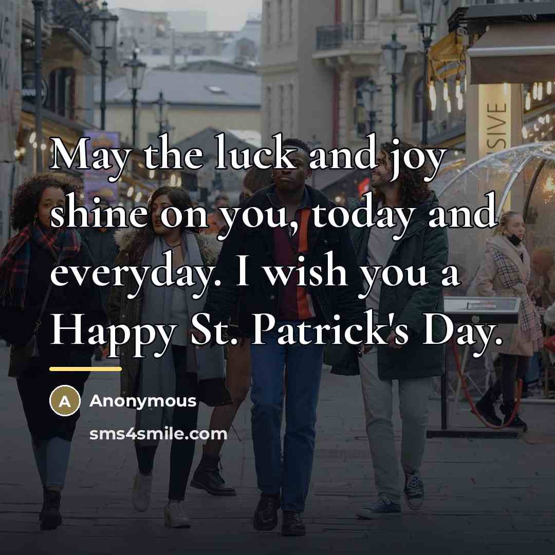 “May the luck and joy shine on you, today and…” quote by Anonymous