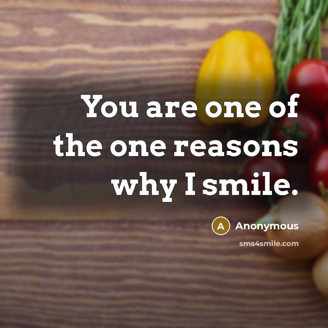 “You are one of the one reasons why I smile.…” quote by Anonymous