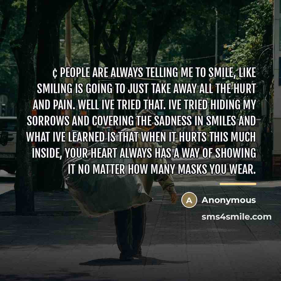 “¢ People are always telling me to smile, like smiling…” quote by Anonymous