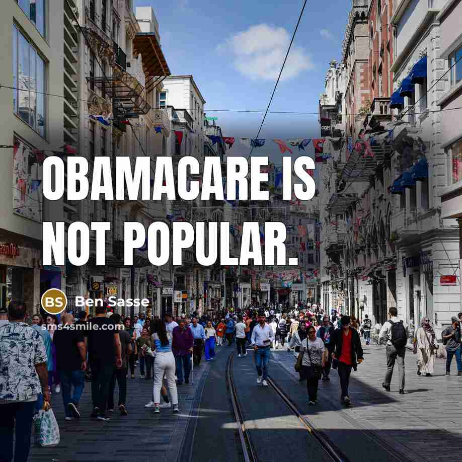 “Obamacare is not popular.…” quote by Ben Sasse