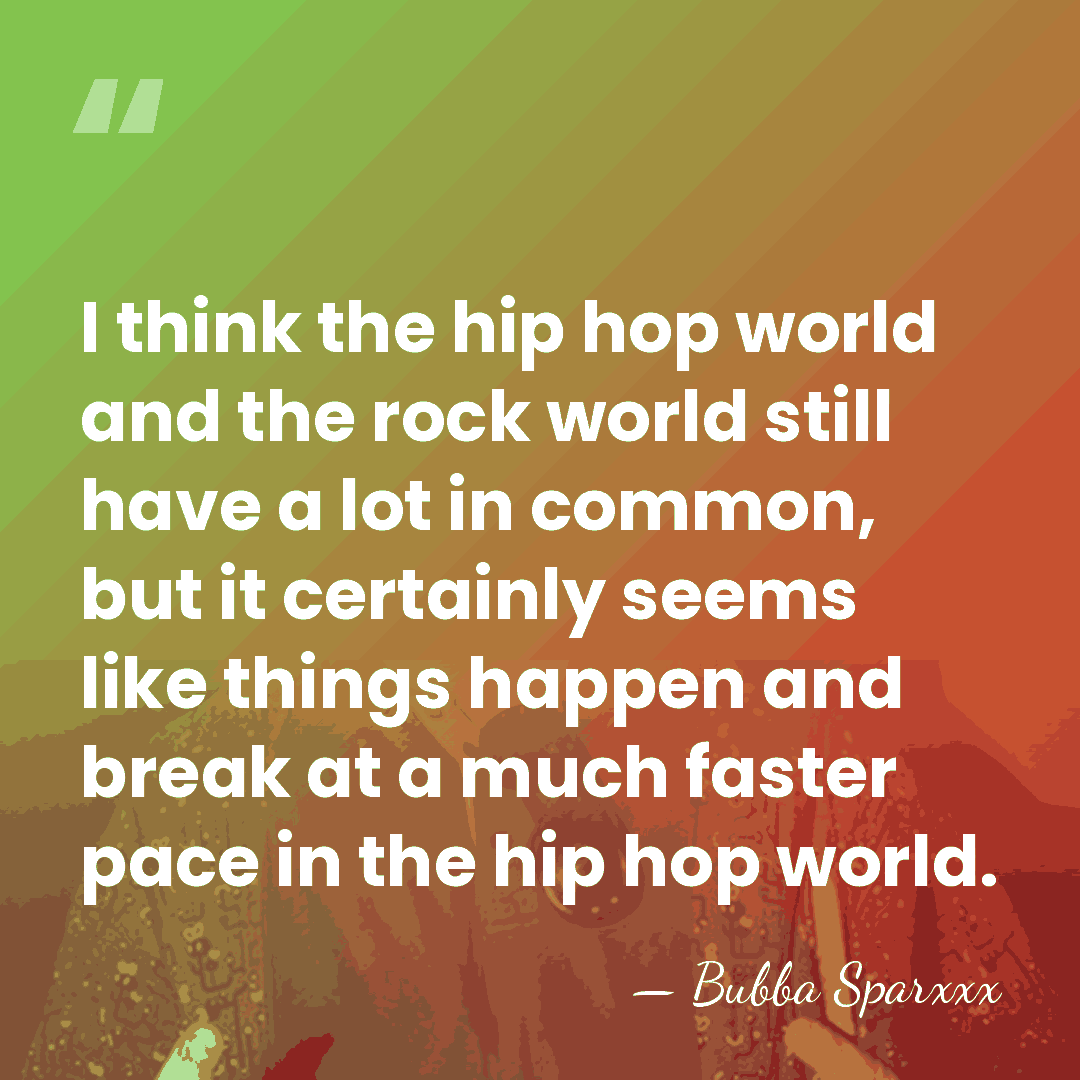 I think the hip hop world and the rock world still have&hellip; - Bubba Sparxxx