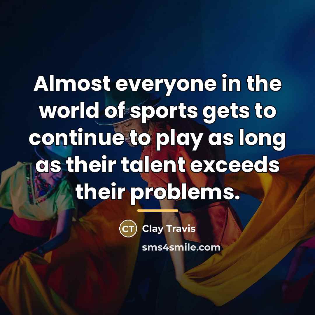 “Almost everyone in the world of sports gets to continue…” quote by Clay Travis
