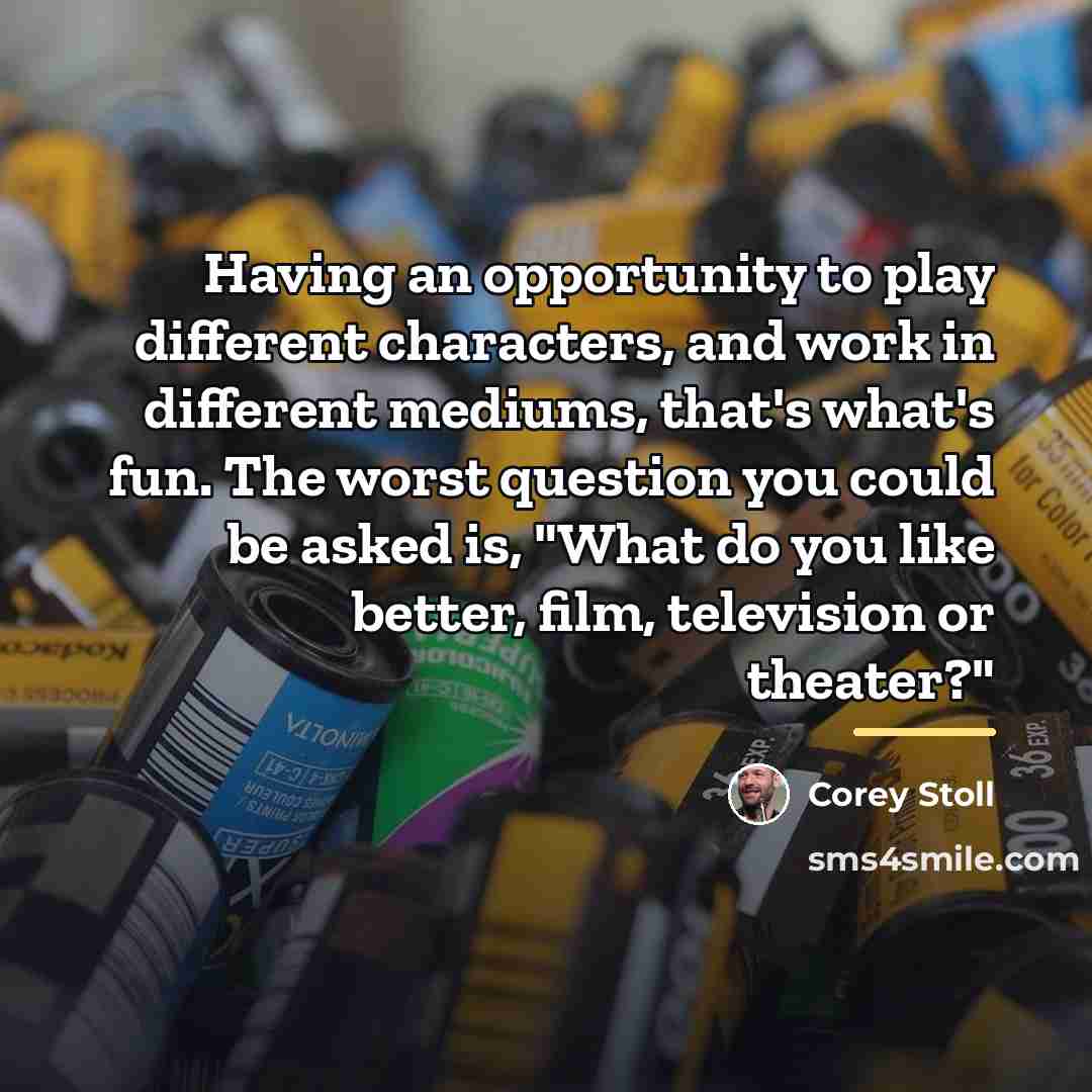 “Having an opportunity to play different characters, and work in…” quote by Corey Stoll