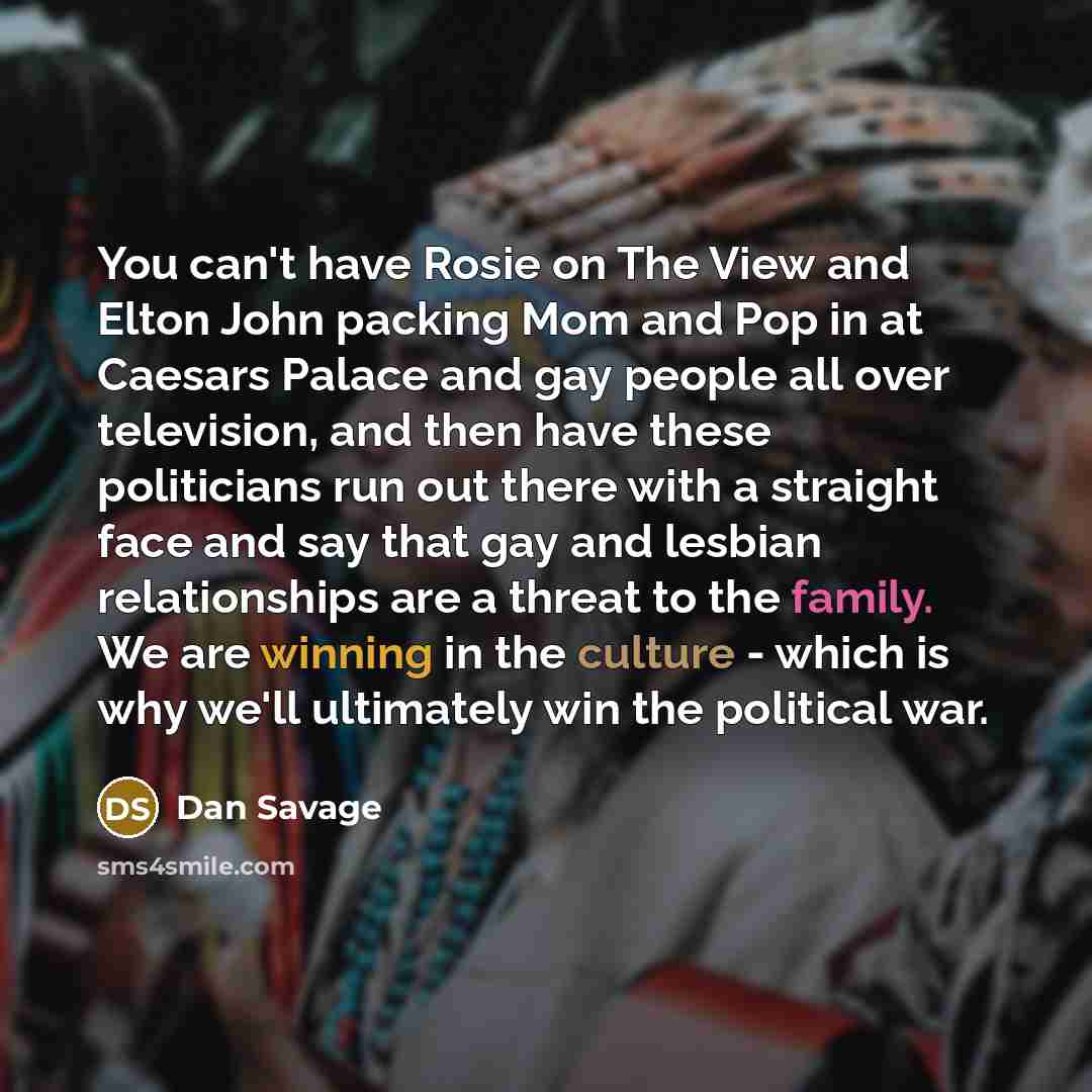 “You can't have Rosie on The View and Elton John…” quote by Dan Savage