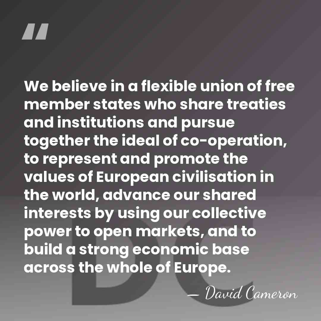 We believe in a flexible union of free member states who share&hellip; - David Cameron