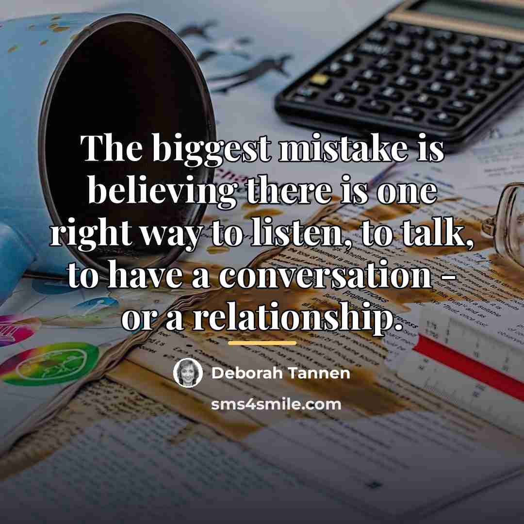 “The biggest mistake is believing there is one right way…” quote by Deborah Tannen