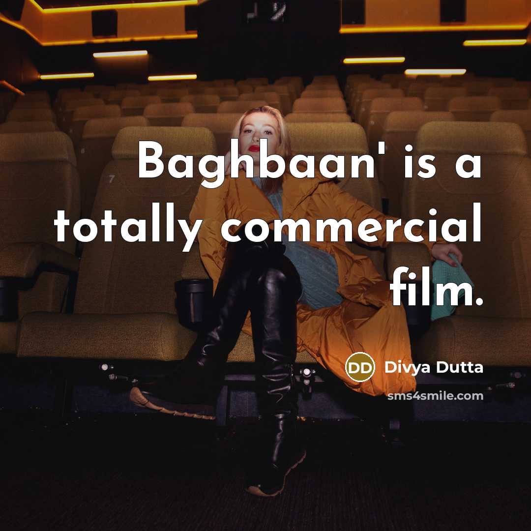 “Baghbaan' is a totally commercial film.” quote by Divya Dutta