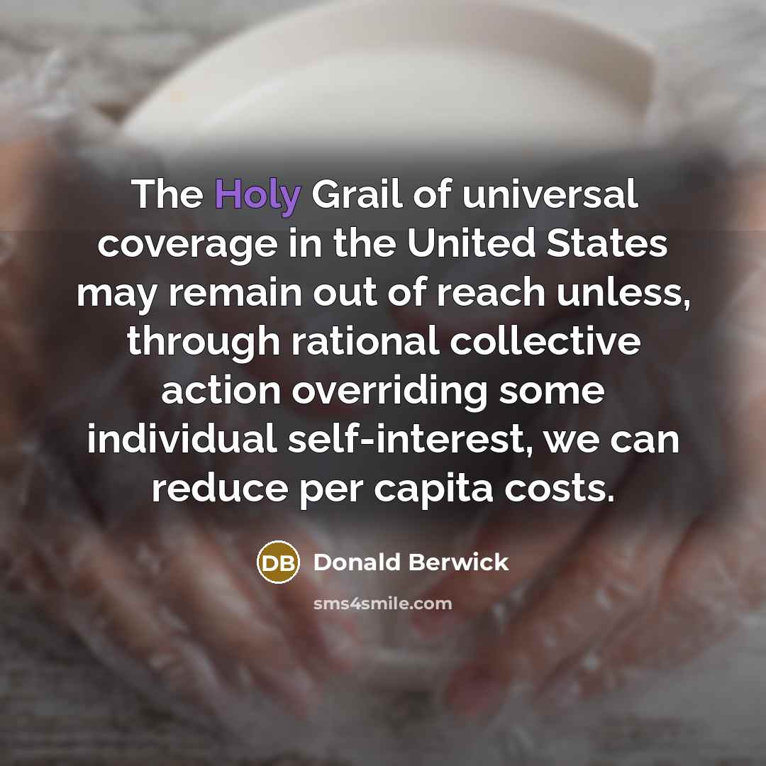 “The Holy Grail of universal coverage in the United States…” quote by Donald Berwick