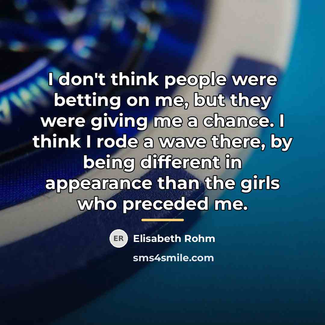 “I don't think people were betting on me, but they…” quote by Elisabeth Rohm