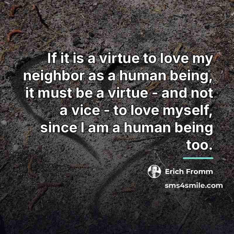 “If it is a virtue to love my neighbor as…” quote by Erich Fromm
