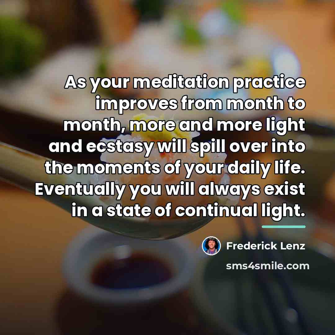 “As your meditation practice improves from month to month, more…” quote by Frederick Lenz