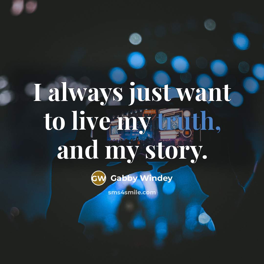 “I always just want to live my truth, and my…” quote by Gabby Windey
